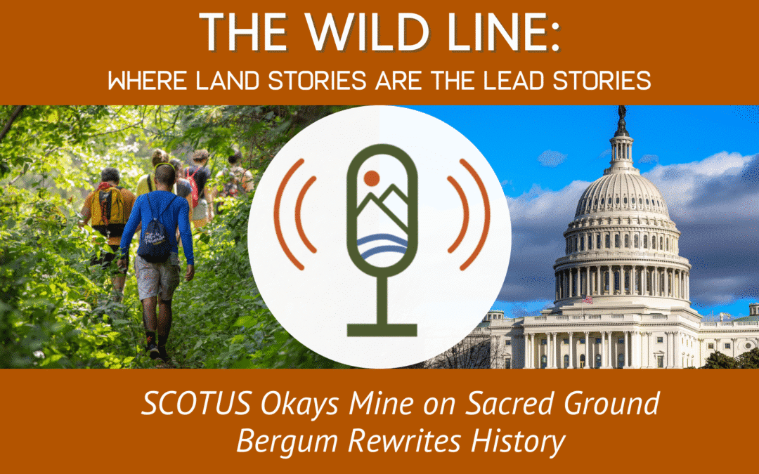 SCOTUS Okays Mine on Sacred Ground, Burgum Rewrites History