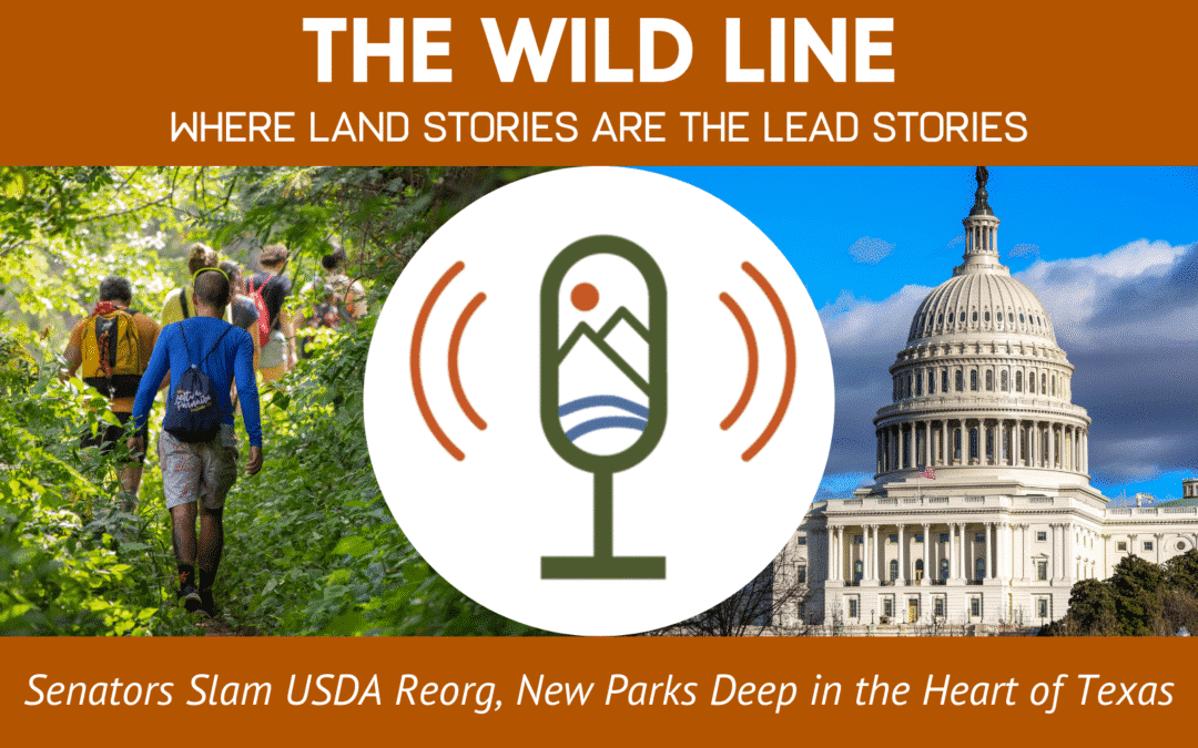 Senators Slam USDA Reorg, New Parks Deep in the Heart of Texas